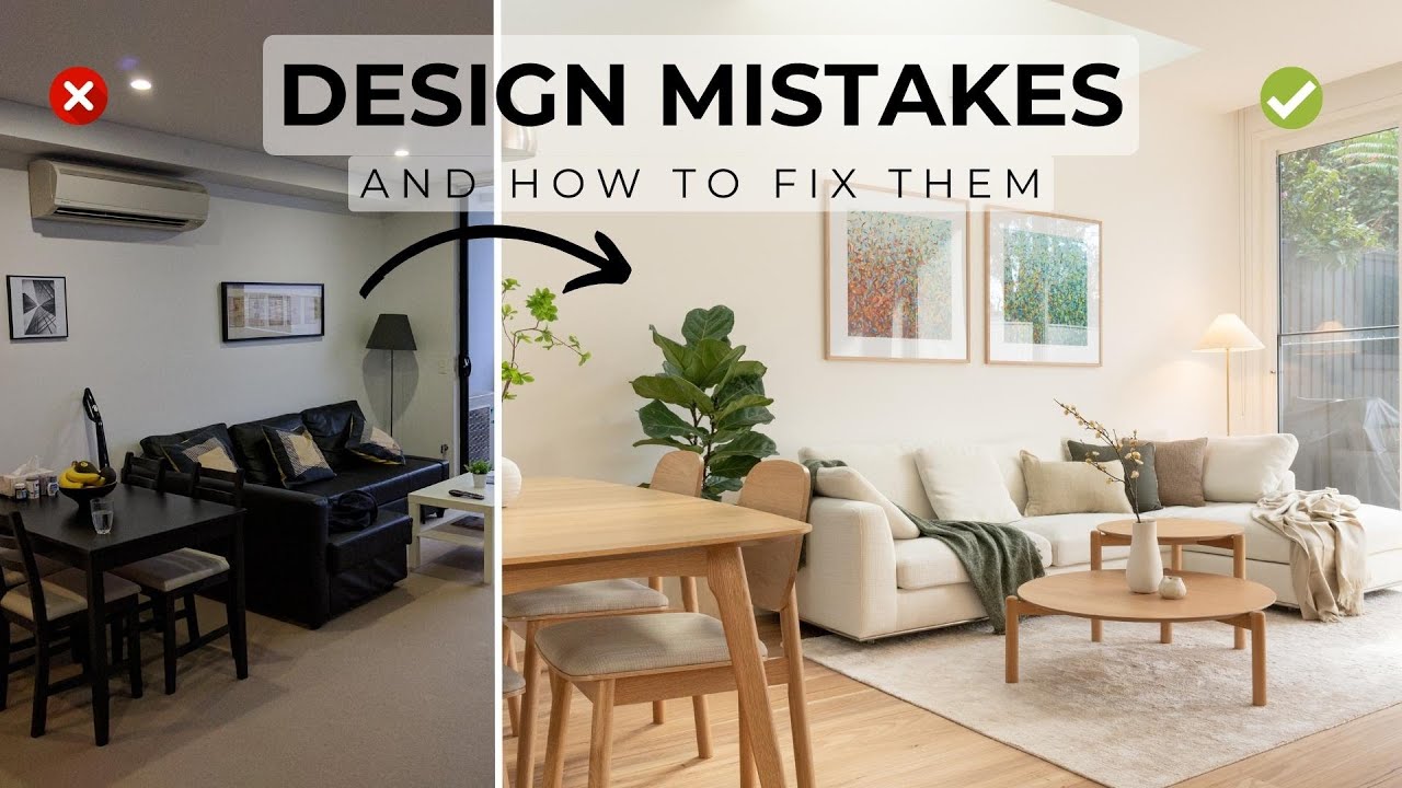 9 Common Interior Design Mistakes You May Not Realise You&rsquo;re Making & How To Fix Them