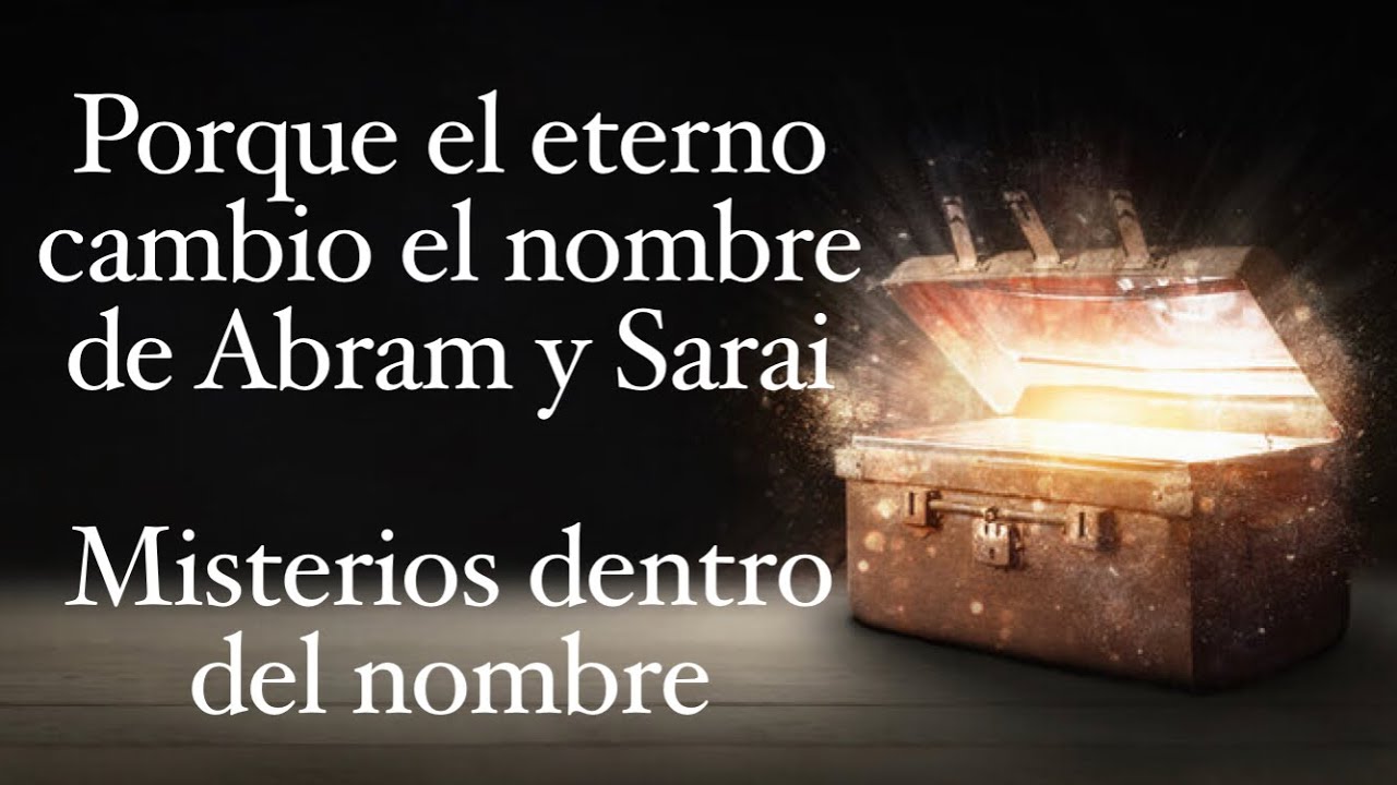 Los misterios en el nombre - porque El Eterno les cambió el nombre a Abram y Sarai