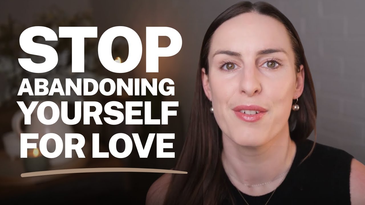 How & Why We Self-Abandon in Relationships