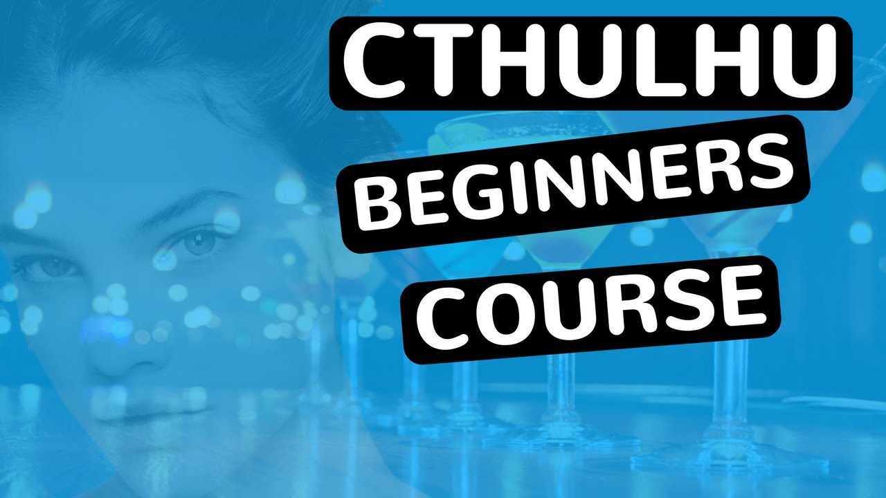 Cthulhu - Beginners Course - Part 3 - feat. (djvicvapor)