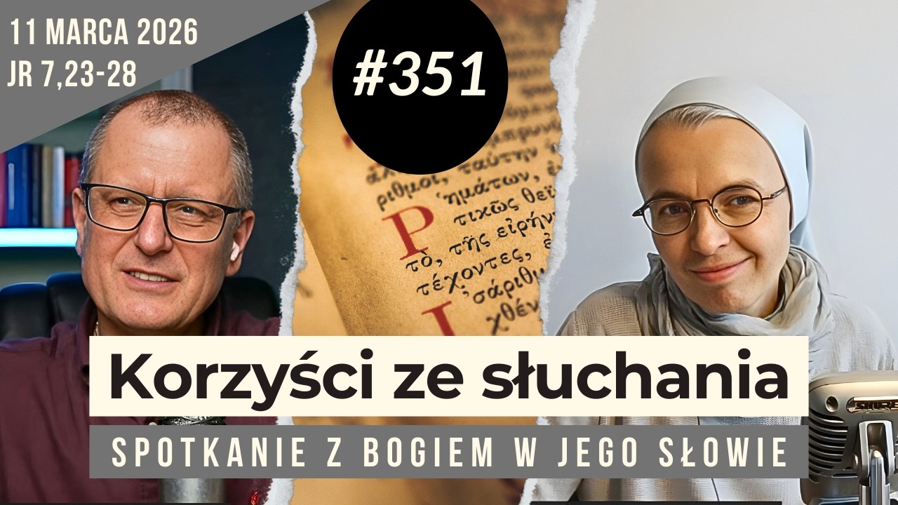 Kiedy zaczniesz słuchać Boga: 351. rozmowa i modlitwa z s. Joanną Nowińską.