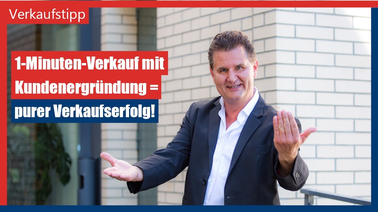 1-Minuten-Verkauf kombiniert mit Kundenergründung = purer Verkaufserfolg