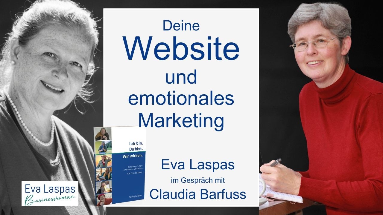 Emotionales Marketing und Websiten. Basis im Business - Eva Laspas im Gespräch mit Claudia Barfuss