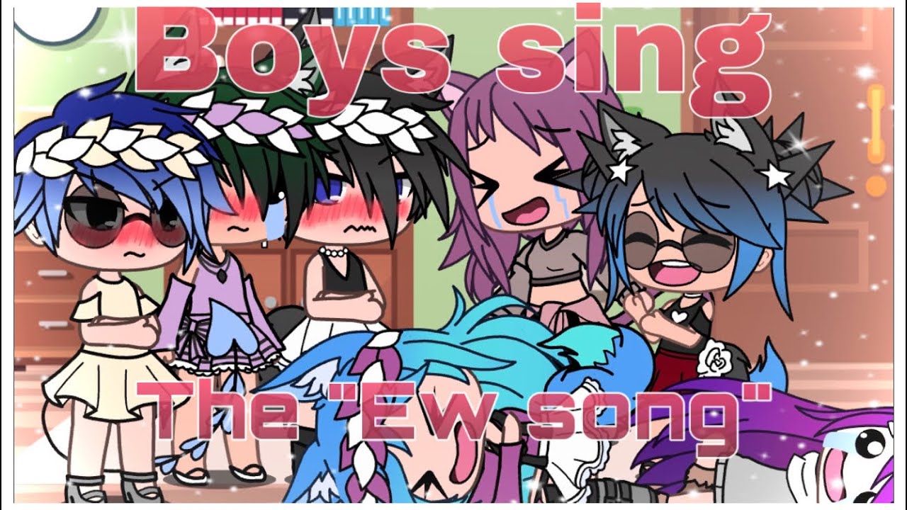 Making the boys sing the “Ew song” (GLMV?) Gacha Life (SONG REMOVED)