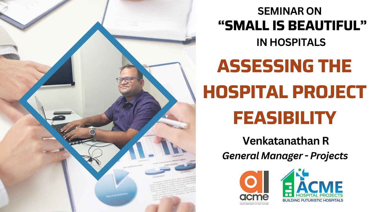 Assessing Hospital Project Market Feasibility Study - R Venkatanathan, Genenral Manager, ACME.
