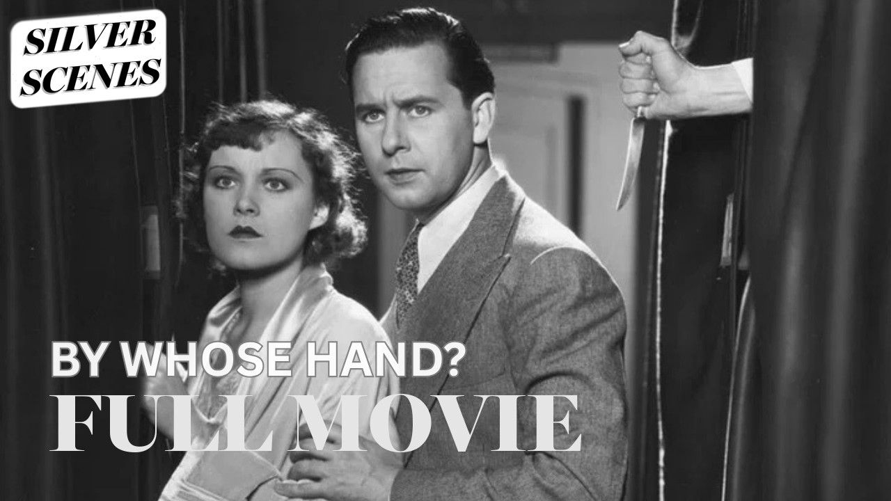By Whose Hand? (1932) | ft. Ben Lyon | Full Movie | Silver Scenes