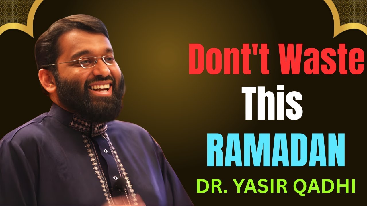Preparing for Ramadan: A Powerful Reminder by Dr. Yasir Qadhi