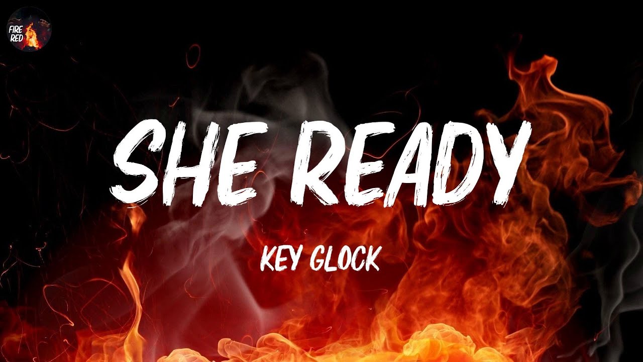 Key Glock - She Ready (Lyrics)