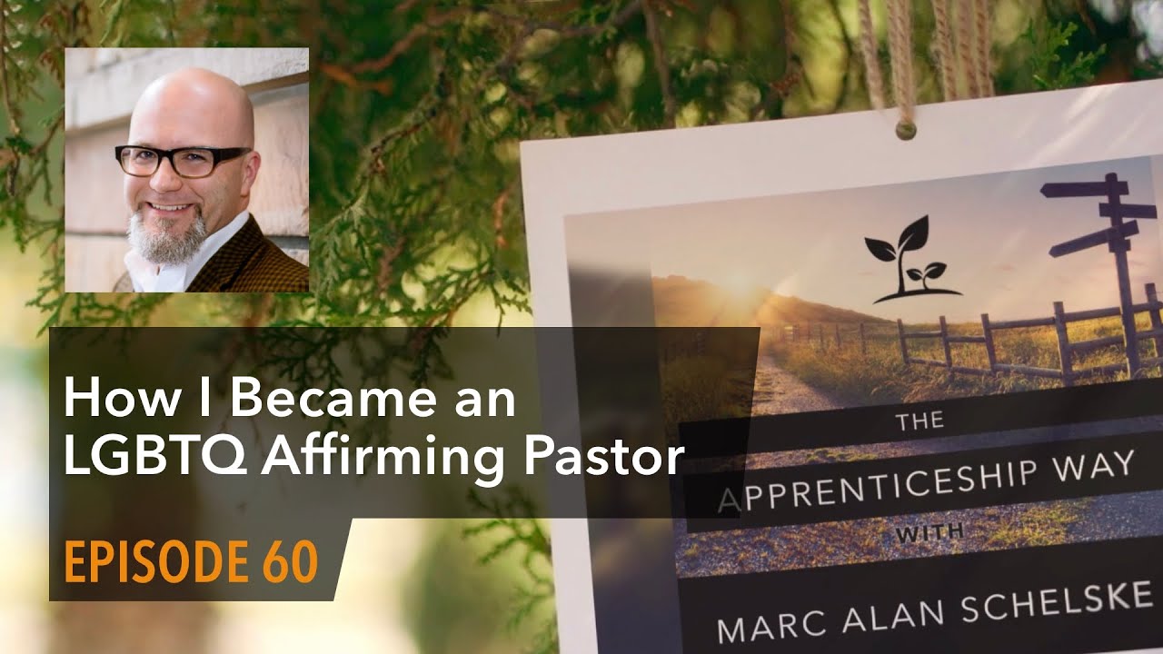 TAW Ep060 - Navigating to LGBTQ Affirmation (or, How I became an Affirming Pastor)
