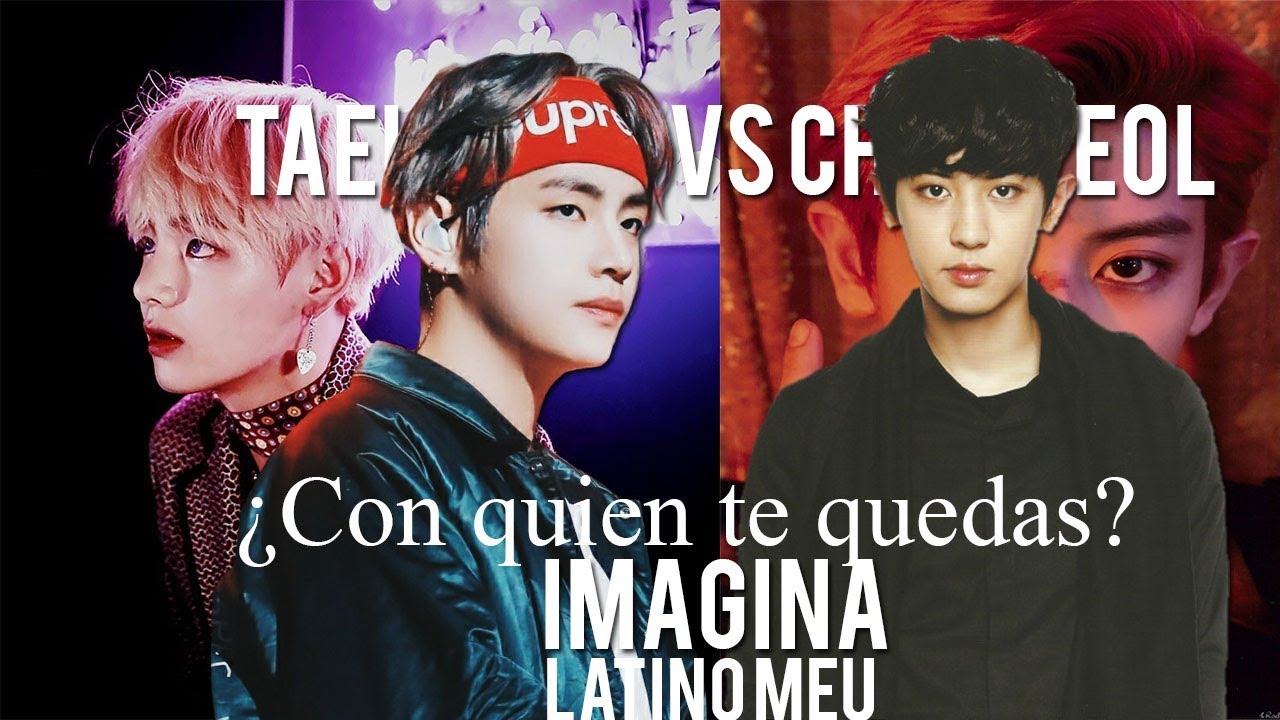 BTS - EXO | IMAGINA - Taehyung VS Chanyeol - Decisión