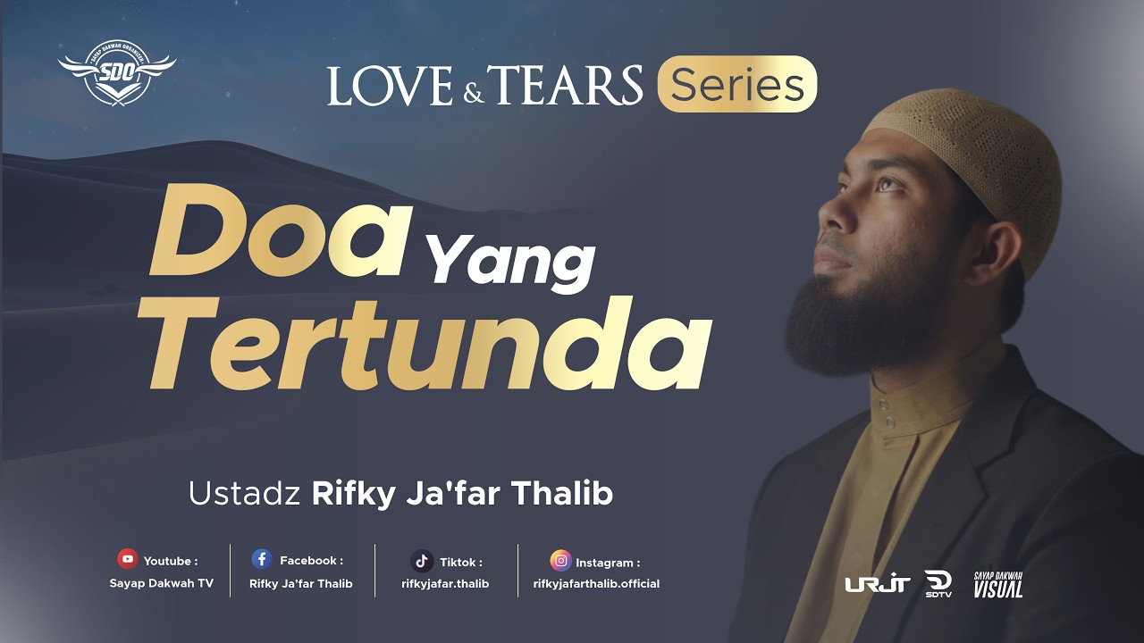 🔴DOA YANG TERTUNDA ! - Love & Tears Series Eps 2 | Ustadz Rifky Ja'far Thalib