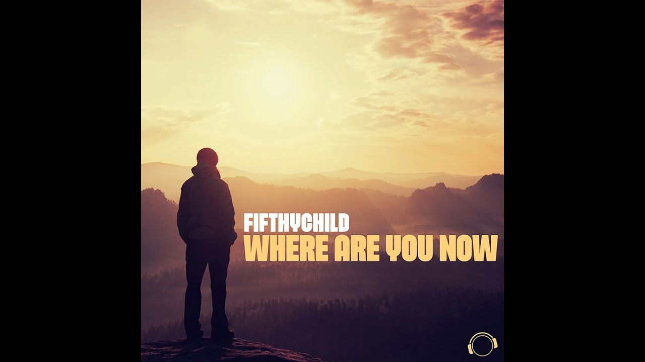 Fifthychild - Where Are You Now