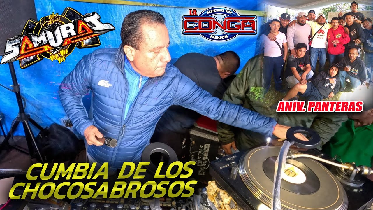Para El Staff De Sonido Samurai !! LOS CHOCOSABROSOS - SONIDO LA CONGA 53 ANIV PANTERAS S B CAMPECHE