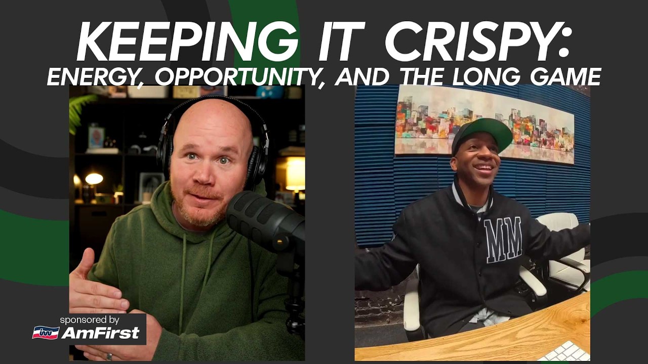 Keeping It Crispy: Energy, Opportunity, and the Long Game