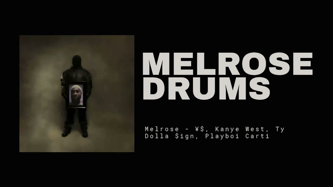 Melrose - ¥$, Kanye West, Ty Dolla $ign, Playboi Carti (Drum Version)