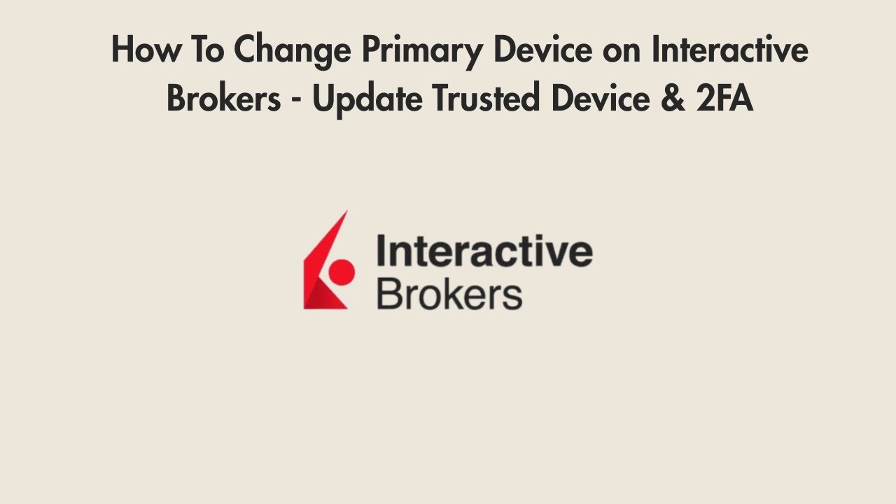 How To Change Primary Device on Interactive Brokers - Update Trusted Device & 2FA