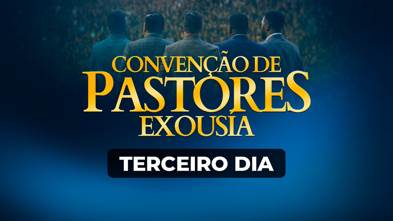 CONVENÇÃO EXOUSÍA DE PASTORES | SÃO PAULO