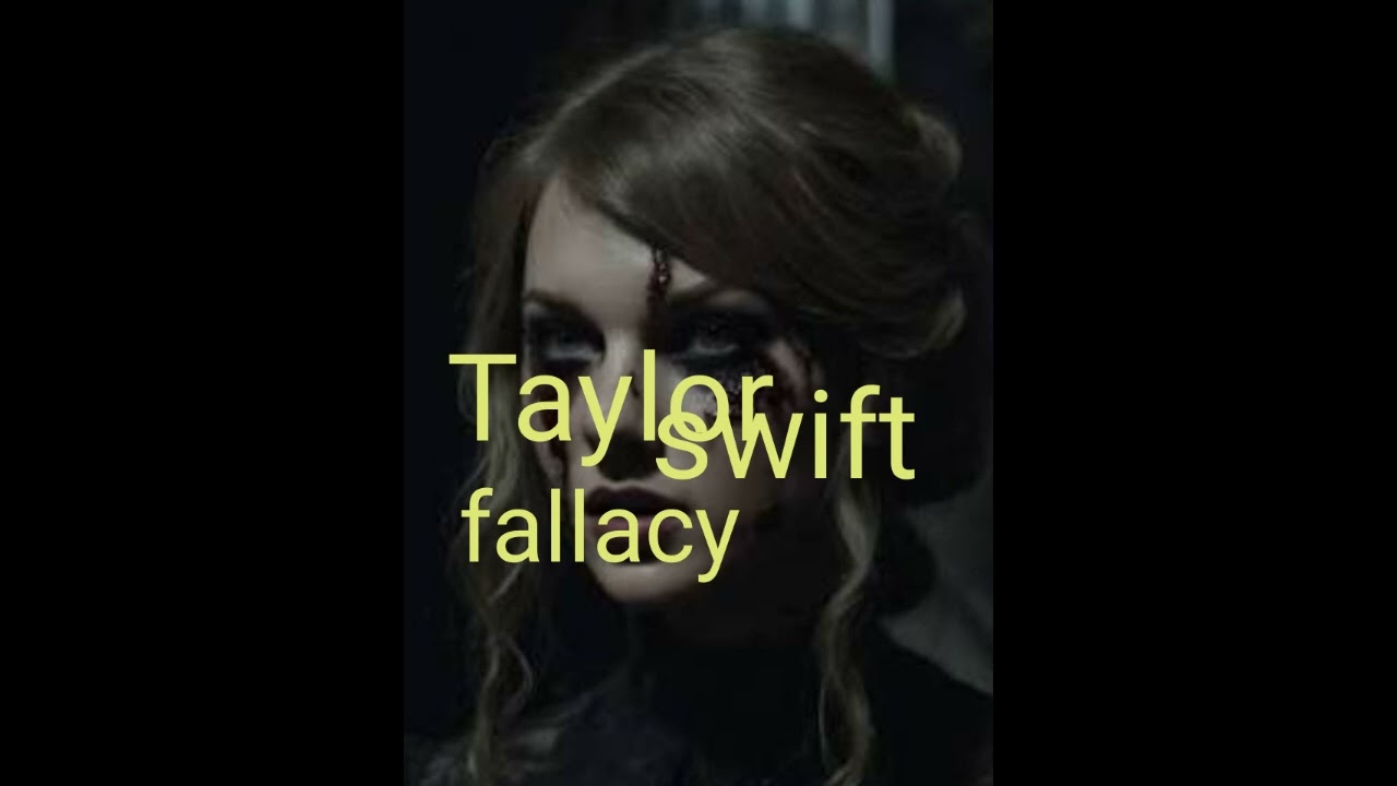 Fallacy Taylor swift 