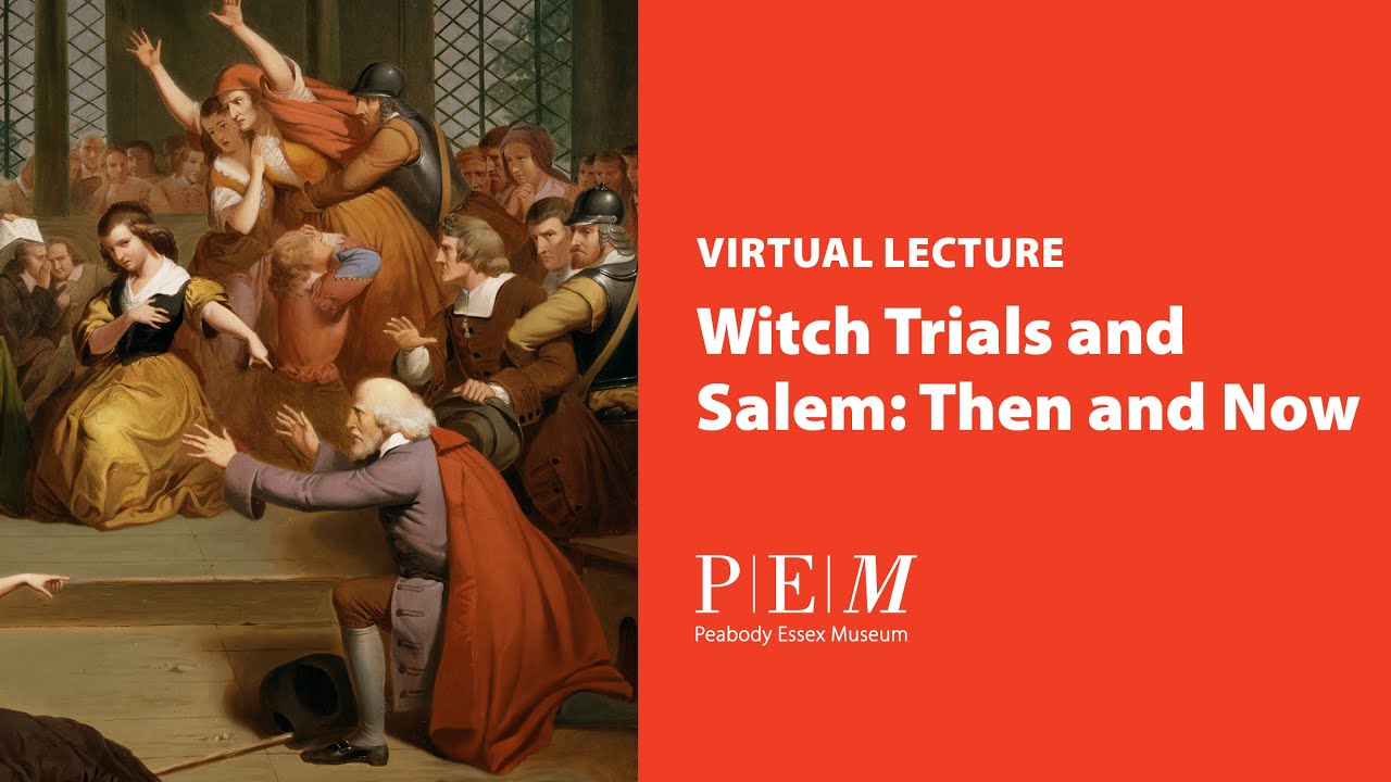 Witch Trials and Salem: Then and Now