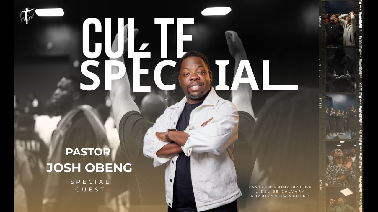 CULTE SPECIAL- AVEC LE PASTEUR JOSH OBENG