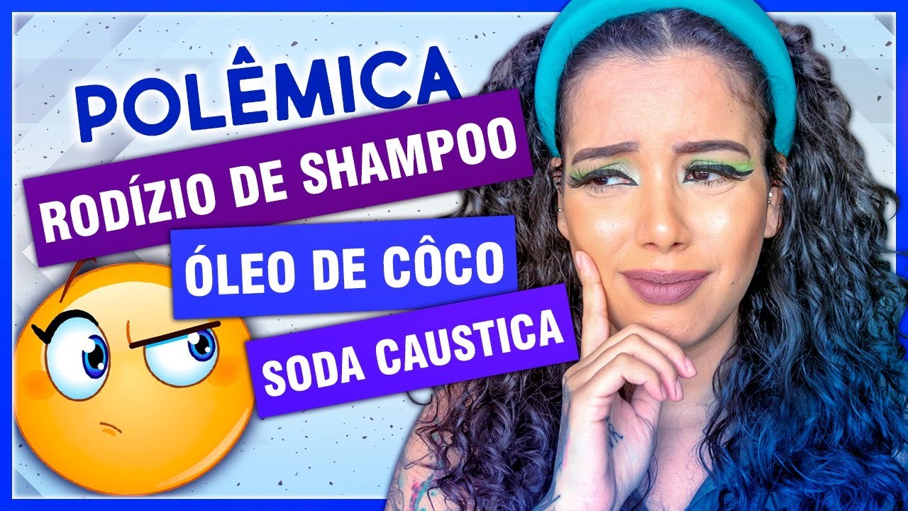 O QUE EU PENSO SOBRE RODÍZIO DE SHAMPOO, ÓLEO DE COCO, SODA CÁUSTICA + - Tamires Maia