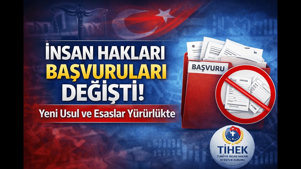 İnsan Hakları Başvurularında Yeni Dönem! Usuller Baştan Yazıldı