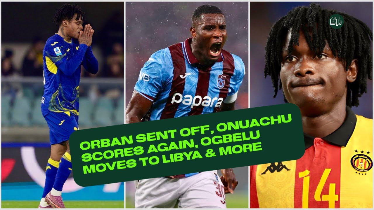 Orban sent off, Onuachu Score Again, Ogbelu to Libya & More | Naija FC Podcast