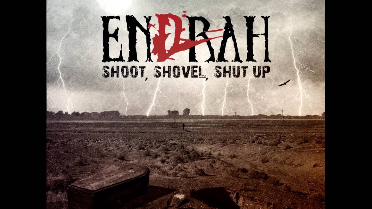 Endrah - Shoot, Shovel, Shut up (new E.P 2016)