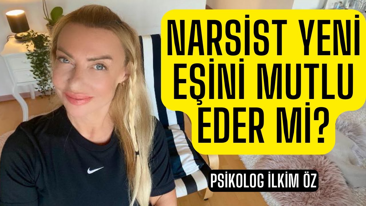 NARSİST YENİ EŞİNİ MUTLU EDER Mİ?