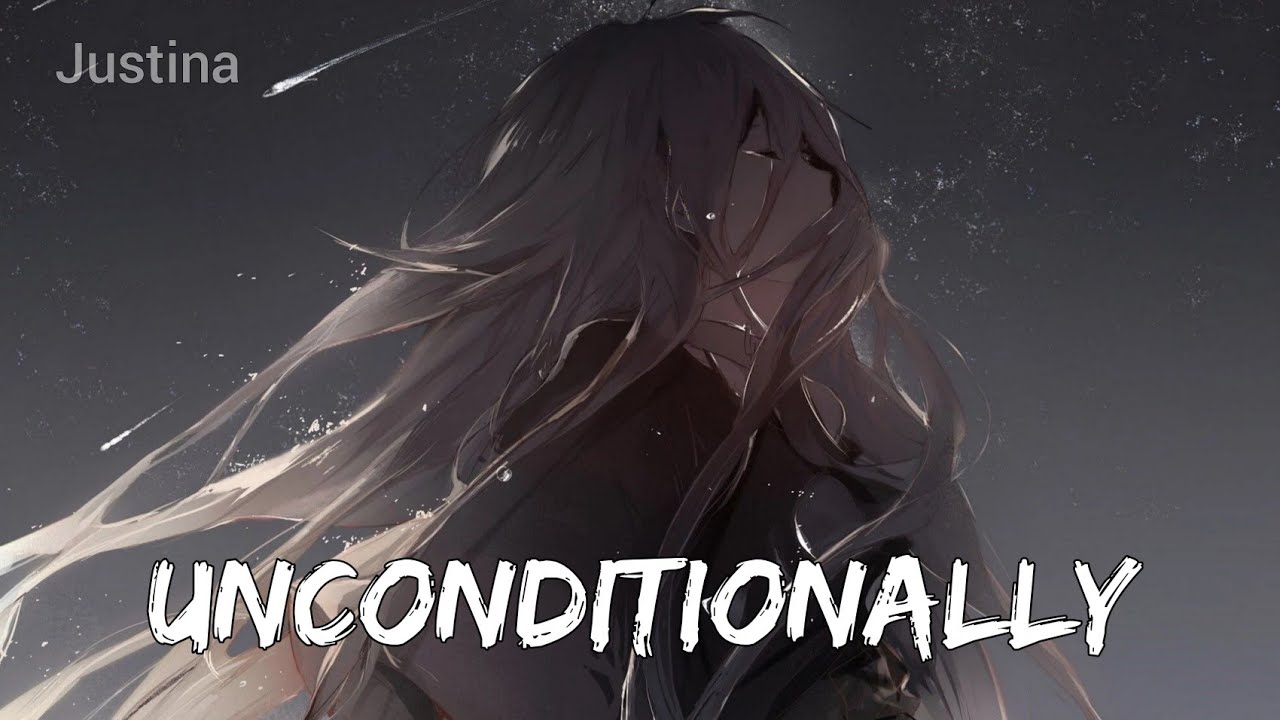 [ Nightcore ] - Unconditionally