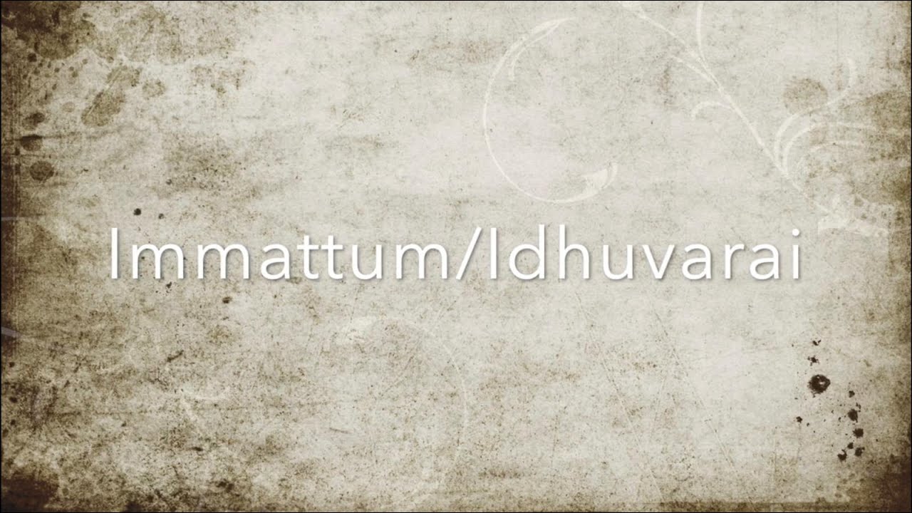 Immattum Ennai & Idhuvarai Nadathineer