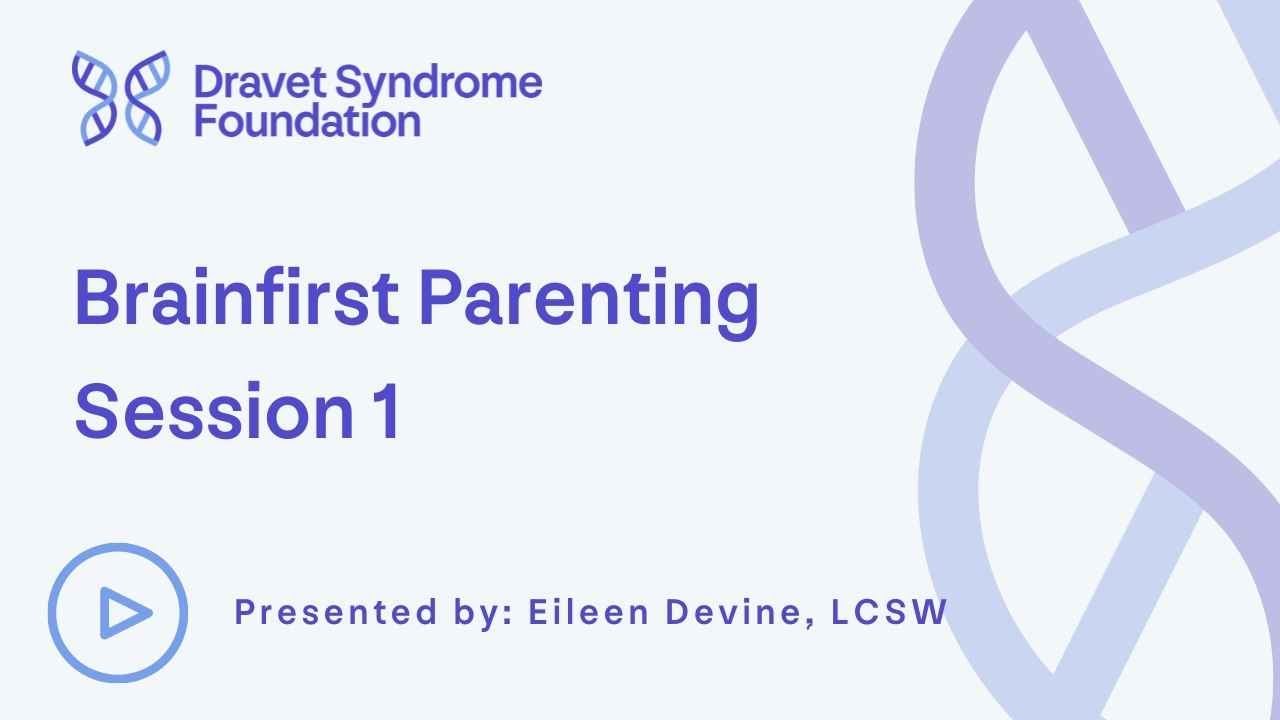 #1 Session: Brain-First Parenting for Dravet Syndrome –