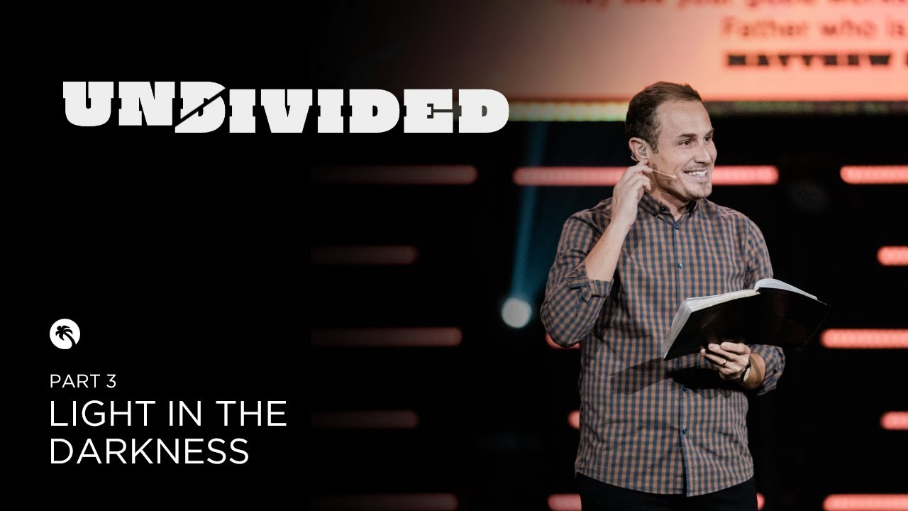 Undivided Part 3 - Light In The Darkness (Service)