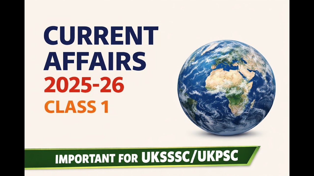 Uttarakhand Current Affairs 2025-26 | Class 1 | Special for UKSSSC/UKPSC Exams