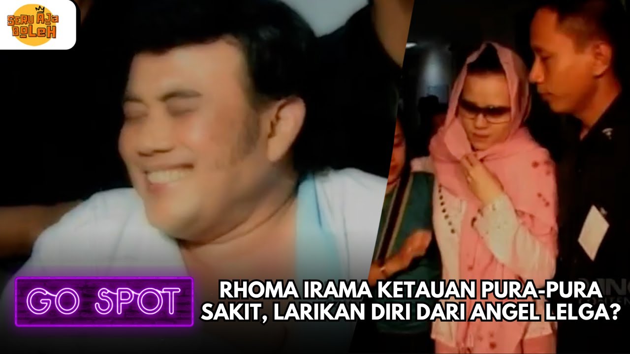 RHOMA IRAMA KETAUAN PURA-PURA SAKIT, LARIKAN DIRI DARI ANGEL LELGA? | GO SPOT
