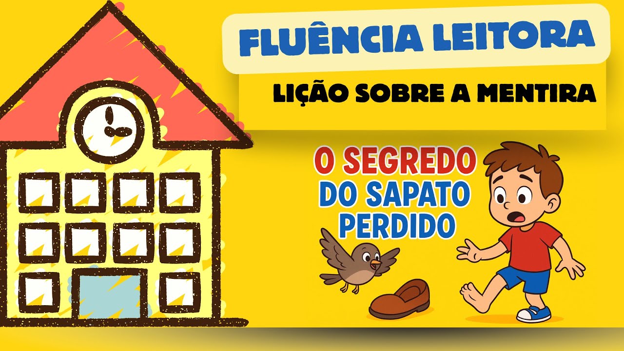 FLU&Ecirc;NCIA LEITORA - O segredo do sapato furado.  Hist&oacute;ria Infantil - Li&ccedil;&atilde;o sobre a MENTIRA 
