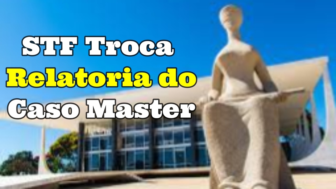 STF Troca Relator do Caso Master