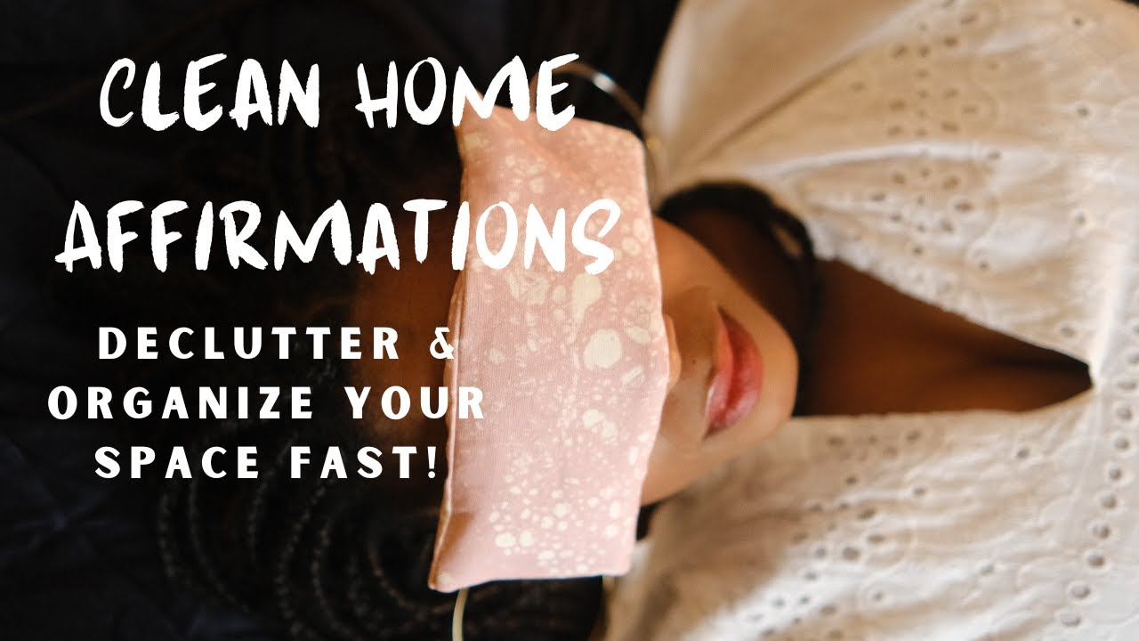Clean Home Affirmations | Declutter & Organize Your Space Fast!