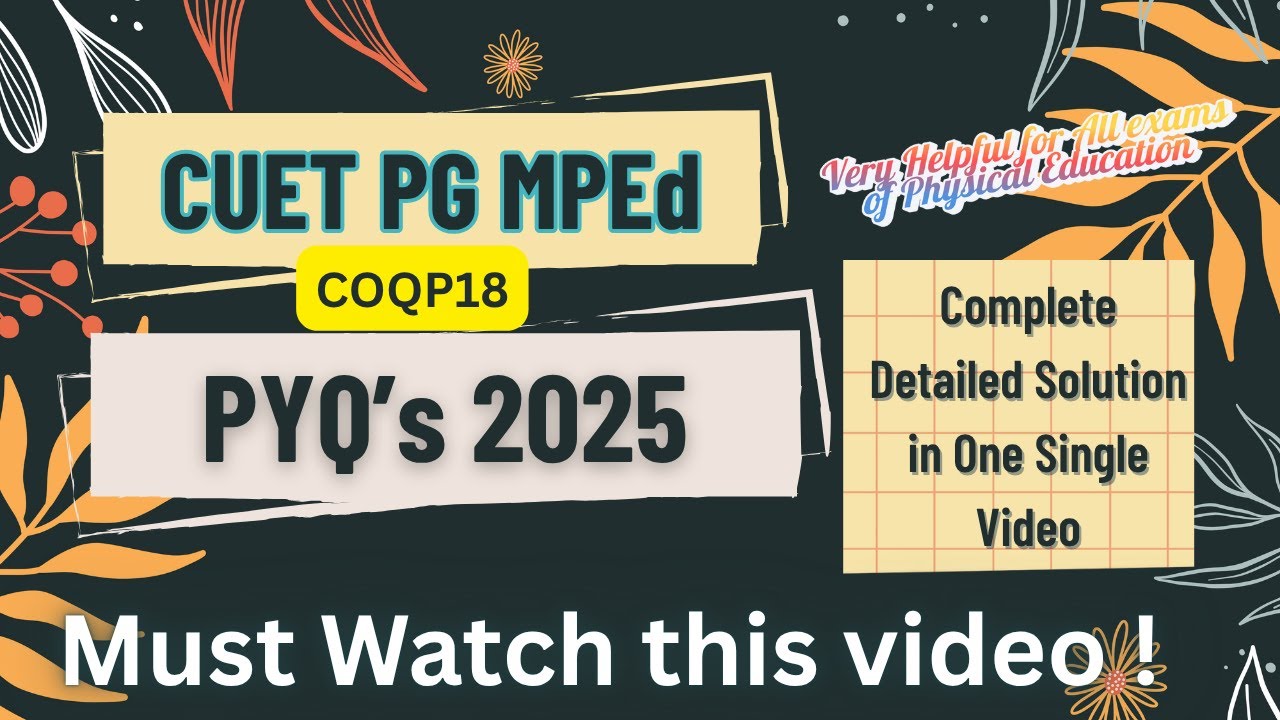CUET PG M.P.Ed COQP18 PYQs 2025 | Complete Detailed Solution in One Video | Must Watch Video