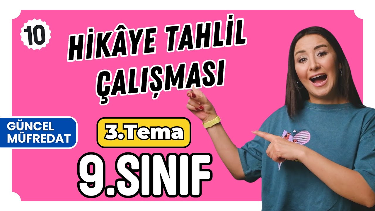 hikâye tahlil çalışması  3. tema 9. sınıf  2025 Yeni Müfredat