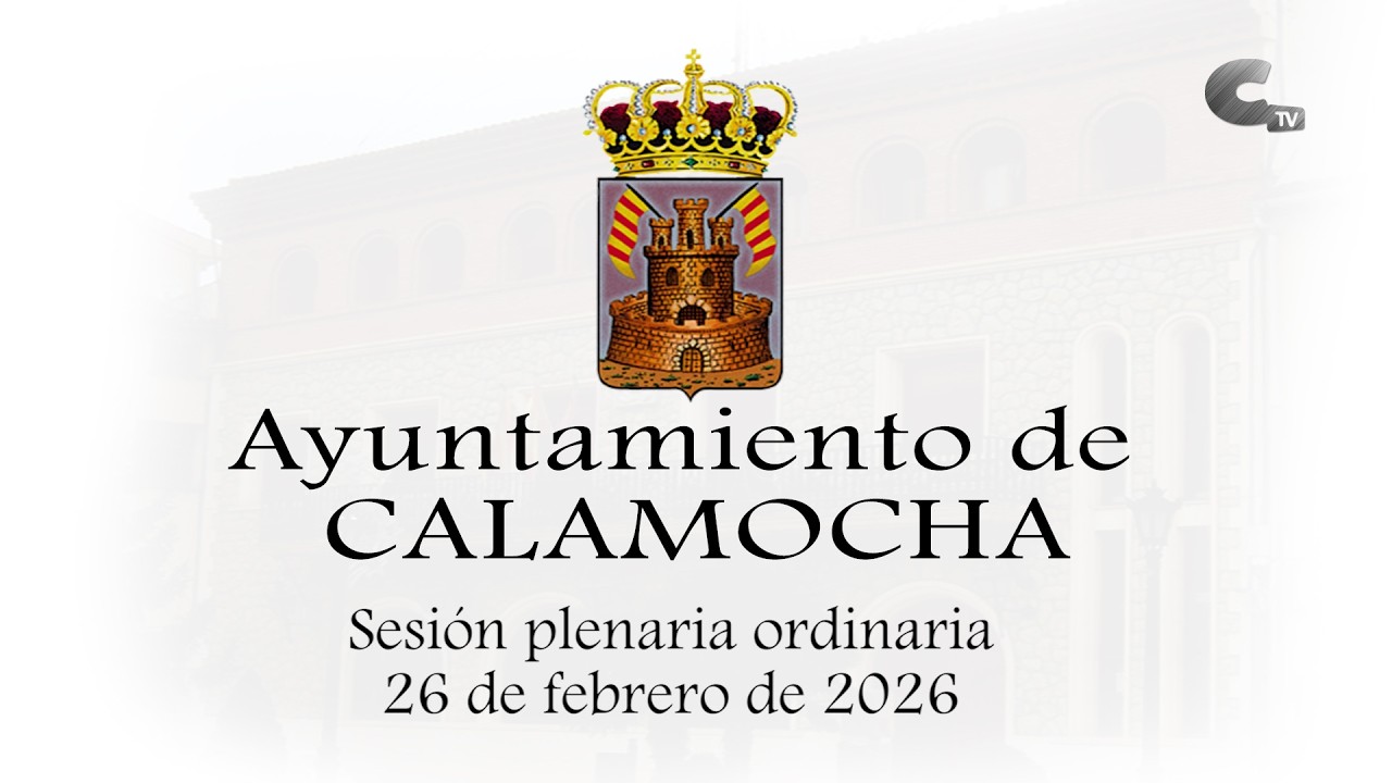 Sesión Plenaria Ordinaria del Ayuntamiento de Calamocha 26/02/2026
