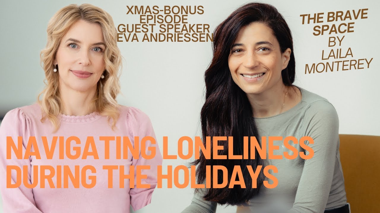 THE BRAVE SPACE- Xmas Bonus Episode - Navigating Loneliness During the Holidays -with Eva Andriessen