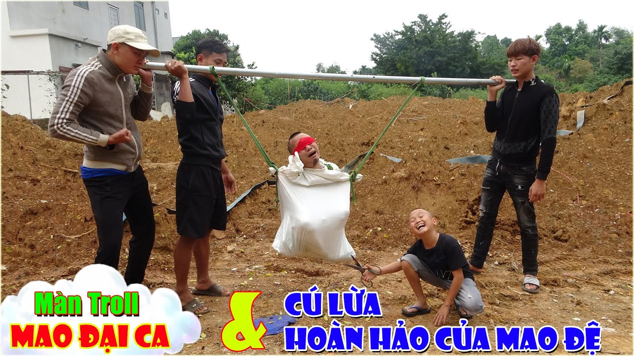 Màn Troll Trả Thù Mao Đại Ca & Cú Lừa Hoàn Hảo Của Mao Đệ Đệ...