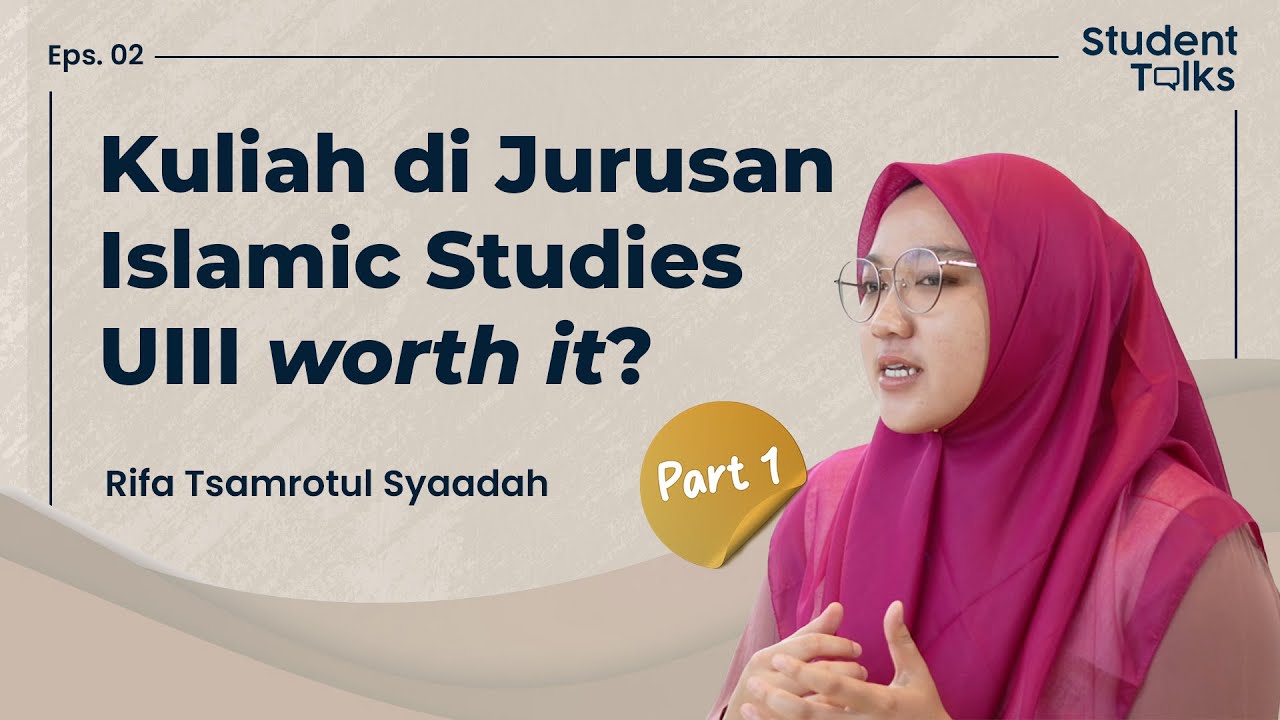 Perbedaan kuliah jurusan Islamic Studies di UIII dengan kampus lain | Student Talks #02 #Part1
