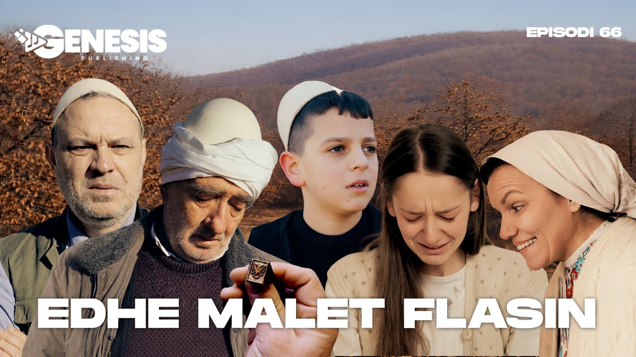 EDHE MALET FLASIN - Episodi 66 (Histori Shqiptare)