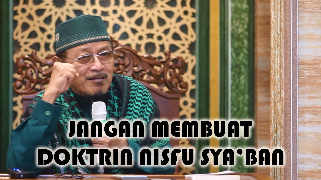 JANGAN MEMBUAT DOKTRIN AMALAN NISFU SYA'BAN : Prof Dr KH Ahmad Zahro MA al-Chafidz