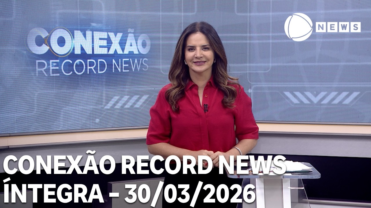 Conex&atilde;o Record News - 30/03/2026