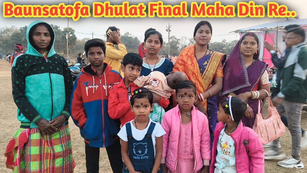 Baunsatofa Dhulat Final Maha Din Re...🤓 Santali Vlogs...🤗