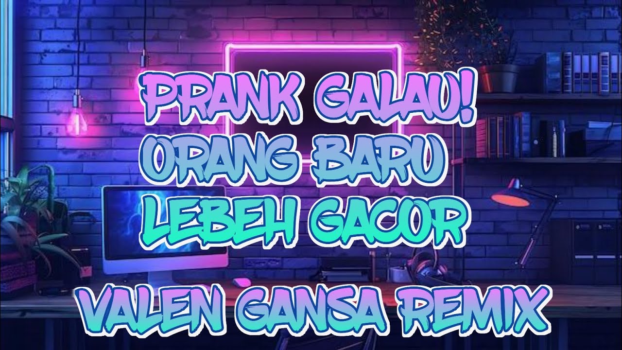 PRANK GALAU!ORANG BARU LEBEH GACOR-VALEN GANSA