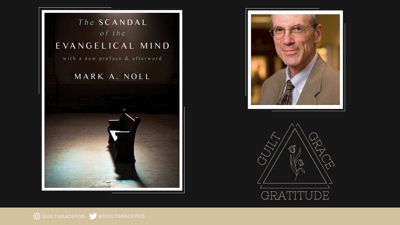 Mark Noll | The Scandal of the Evangelical Mind